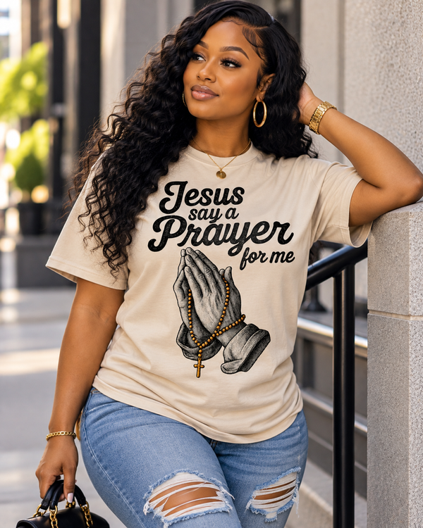 Jesus Say a Prayer for Me Tee